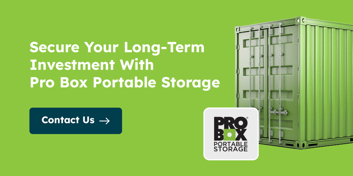 Secure Your Long-Term Investment With Pro Box Portable Storage